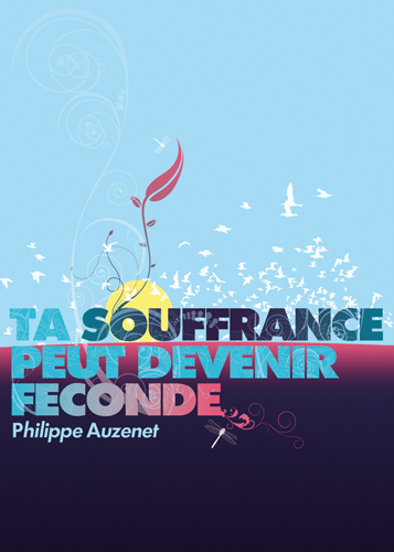 Philippe Auzenet "Ta souffrance peut devenir féconde"