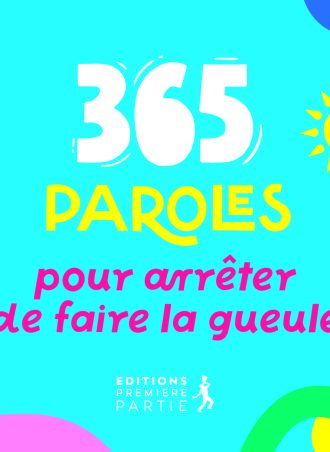 365 paroles pour arrêter de faire la gueule